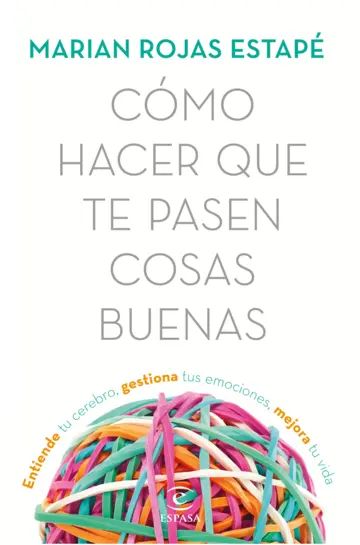 Cómo hacer que te pasen cosas buenas — Marian Rojas Estapé